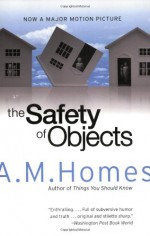 The Safety of Objects - A.M. Homes