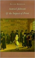 Samuel Johnson and the Impact of Print - Alvin B. Kernan