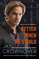 Better When He's Bold: A Welcome to the Point Novel - Jay Crownover