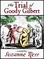 The Trial of Goody Gilbert - Suzanne Ress