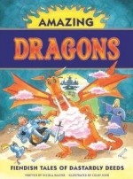 Amazing Dragons: Fiendish Tales of Dastardly Deeds - Nicola Baxter, Colin King