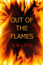 Out Of The Flames - E.M. Leya