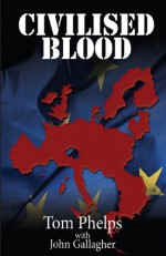 Civilised Blood - Tom Phelps, John Gallagher