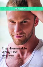 Mills & Boon : The Honourable Army Doc - Emily Forbes