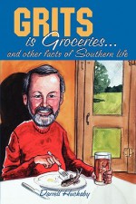 Grits Is Groceries - Darrell Huckaby