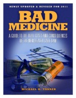 Bad Medicine: A Guide to the Real Costs and Consequences of The New Health Care Law - Michael D. Tanner