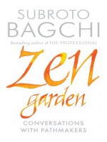 Zen Garden: Conversations with Pathmakers - Subroto Bagchi