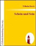 Schein und Sein (German Edition) - Wilhelm Busch