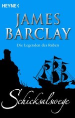 Schicksalswege: Die Legenden des Raben 1 (German Edition) - James Barclay, Jürgen Langowski