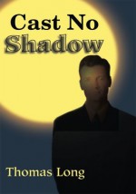 Cast No Shadow: The First Book of the Knowing - Thomas Long