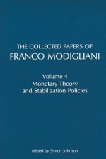 The Collected Papers of Franco Modigliani: Monetary Theory and Stabilization Policies - Franco Modigliani, Simon Johnson