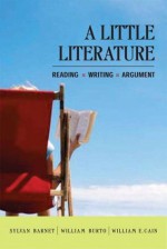 A Little Literature: Reading, Writing, Argument - Sylvan Barnet, William E. Cain, William Burto