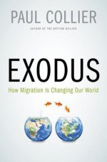 Exodus: How Migration Is Changing Our World - Paul Collier