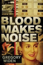 Blood Makes Noise - Gregory Widen