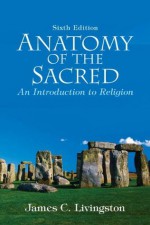 Anatomy of the Sacred: An Introduction to Religion, ePub (6th Edition) - James C. Livingston