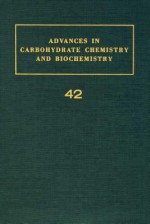 Advances in Carbohydrate Chemistry and Biochemistry, Volume 42 - R. Stuart Tipson, Melville L. Wolfrom, Ward W. Pigman