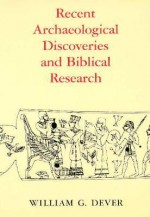 Recent Archaeological Discoveries and Biblical Research - William G. Dever