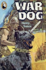 War Dog - Henry Treece, C.L. Doughty