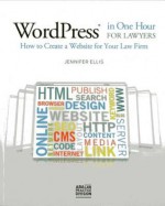 Wordpress in One Hour for Lawyers - Jennifer Ellis