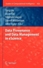 Data Provenance and Data Management in Escience - Qing Liu, Quan Bai, Stephen Giugni