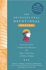 The Intellectual Devotional Health: Revive Your Mind, Complete Your Education, and Digest a Daily Dose of Wellness Wisdom - David S. Kidder, Noah D. Oppenheim, Bruce K. Young