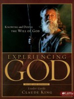 Experiencing God: Knowing and Doing the Will of God, Leader Guide UPDATED - Henry T. Blackaby, Richard Blackaby, Claude V. King