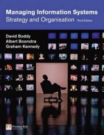 Managing Information Systems: Strategy And Organisation - David Boddy, Albert Boonstra, Graham Kennedy