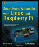 Smart Home Automation with Linux and Raspberry Pi - Steven Goodwin