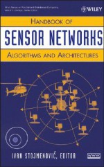 Handbook of Sensor Networks: Algorithms and Architectures - Ivan Stojmenovic