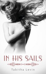 In His Sails - Tabitha Levin