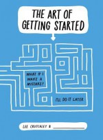 The Art of Getting Started - Lee Crutchley