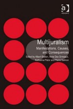 Multijuralism: Manifestations, Causes, and Consequences - Albert Breton, Anne Des Ormeaux