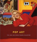 Pop Art: The John and Kimiko Powers Collection - David Shapiro, Germano Celant