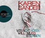 Wer nicht hören will, muss sterben - Karen Sander, Oliver Siebeck