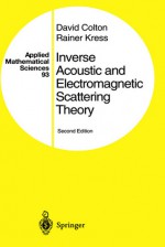 Inverse Acoustic and Electromagnetic Scattering Theory - David Colton, Rainer Kress