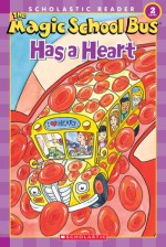 The Magic School Bus Has a Heart - Anne Capeci, Joanna Cole, Carolyn Bracken