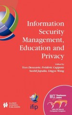 Information Security Management, Education And Privacy (Ifip International Federation For Information Processing) - Yves Deswarte