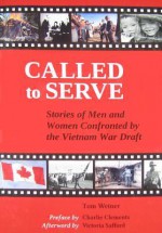 Called to Serve: Stories of Men and Women Confronted by the Vietnam War Draft - Tom Weiner