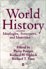 World History: Ideologies, Structures and Identities - Philip Pomper