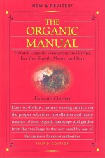 The Organic Manual,: Natural Organic Gardening and Living for Your Family, Plants, and Pets - Howard Garrett, Howard Garrett