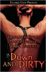 Down and Dirty - Rhyannon Byrd, Vonna Harper, Mardi Ballou