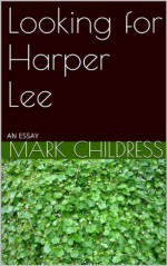 Looking for Harper Lee - Mark Childress