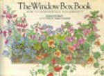 The Window Box, Pot, Tub, & Basket Book - Diana Stewart