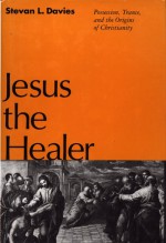 Jesus the Healer - Stevan L. Davies