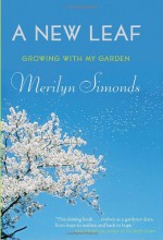 A New Leaf: Growing with My Garden - Merilyn Simonds