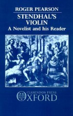 Stendhal's Violin: A Novelist and His Reader - Roger Pearson