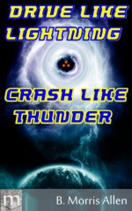 Drive Like Lightning ... Crash Like Thunder - B. Morris Allen