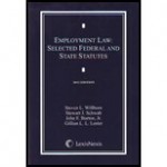 Employment Law: Selected Federal and State Statutes - Steven L. Willborn, Stewart J. Schwab, John F. Burton Jr., Gillian L. L. Lester