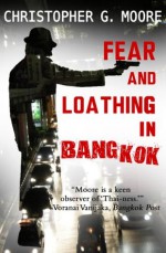 Fear and Loathing in Bangkok - Christopher G. Moore