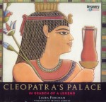 Cleopatra's Palace: In Search Of A Legend - Laura Foreman